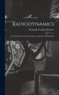 Radiodynamics: The Wireless Control of Torpedoes and Other Mechanisms di Benjamin Franklin Miessner edito da LEGARE STREET PR