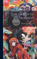 The Speech of Monkeys di Richard Lynch Garner edito da LEGARE STREET PR