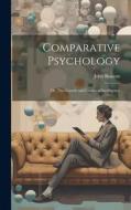 Comparative Psychology; or, The Growth and Grades of Intelligence di John Bascom edito da LEGARE STREET PR