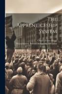 The Apprenticeship System di Charles Felton Pidgin edito da LEGARE STREET PR
