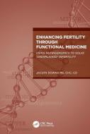 Enhancing Fertility Through Functional Medicine di Jaclyn Downs edito da Taylor & Francis Ltd