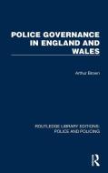 Police Governance In England And Wales di Arthur Brown edito da Taylor & Francis Ltd