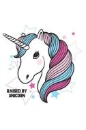 Raised by Unicorn: A Gift from Mother to Daughter Journal and Notebook di Panda Mama Journals Brigade edito da INDEPENDENTLY PUBLISHED