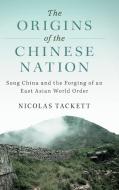 The Origins of the Chinese Nation di Nicolas Tackett edito da Cambridge University Press