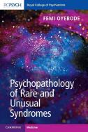 Psychopathology of Rare and Unusual Syndromes di Femi Oyebode edito da ROYAL COLLEGE OF PSYCHIATRISTS
