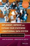 Implement, Improve, And Expand Your Statewide Longitudinal Data System di Armistead W. Sapp, Jamie McQuiggan edito da John Wiley & Sons Inc