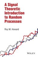 A Signal Theoretic Introduction to Random Processes di Roy M. Howard edito da Wiley-Blackwell