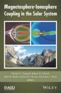 Magnetosphere-Ionosphere Coupling in the Solar System di Charles R. Chappell edito da John Wiley & Sons