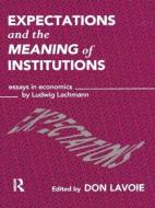 Expectations And The Meaning Of Institutions edito da Taylor & Francis Ltd