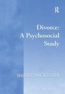 Divorce: A Psychosocial Study di Shelley Day Sclater edito da Taylor & Francis Ltd