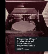 Virginia Woolf in the Age of Mechanical Reproduction edito da Taylor & Francis Ltd