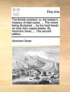 The British Architect di Abraham Swan edito da Gale Ecco, Print Editions