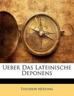 Ueber Das Lateinische Deponens di Theodor Nölting edito da Nabu Press