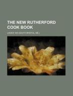 The New Rutherford Cook Book di Ladies' Aid edito da Rarebooksclub.com