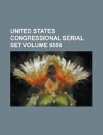United States Congressional Serial Set Volume 6558 di Anonymous edito da Rarebooksclub.com
