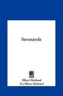 Savonarola di Elbert Hubbard, Fra Elbert Hubbard edito da Kessinger Publishing