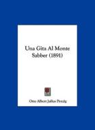 Una Gita Al Monte Sabber (1891) di Otto Albert Julius Penzig edito da Kessinger Publishing