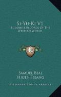 Si-Yu-KI V1: Buddhist Records of the Western World di Hiuen Tsiang edito da Kessinger Publishing