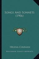 Songs and Sonnets (1906) di Helena Coleman edito da Kessinger Publishing