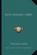 ACTA Joannis (1880) edito da Kessinger Publishing