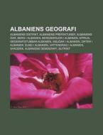 Albaniens Geografi: Albaniens Distrikt, di K. Lla Wikipedia edito da Books LLC, Wiki Series