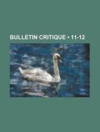 Bulletin Critique (11-12) di Livres Groupe edito da General Books Llc