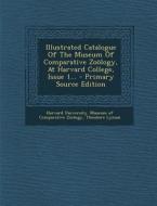 Illustrated Catalogue of the Museum of Comparative Zoology, at Harvard College, Issue 1... di Theodore Lyman edito da Nabu Press