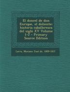 El Doncel de Don Enrique, El Doliente; Historia Caballeresca del Siglo XV Volume 1-2 edito da Nabu Press