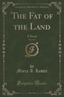The Fat Of The Land, Vol. 1 Of 3 di Maria a Lester edito da Forgotten Books