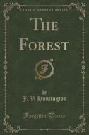 The Forest (classic Reprint) di J V Huntington edito da Forgotten Books