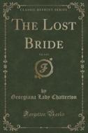 The Lost Bride, Vol. 3 Of 3 (classic Reprint) di Georgiana Lady Chatterton edito da Forgotten Books
