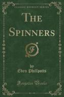 The Spinners (classic Reprint) di Eden Phillpotts edito da Forgotten Books