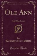 Ole Ann di Jeannette Grace Watson edito da Forgotten Books