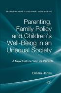 Parenting, Family Policy and Children's Well-Being in an Unequal Society di D. Hartas edito da Palgrave Macmillan UK