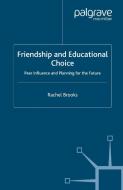 Friendship and Educational Choice di Rachel Brooks edito da Palgrave Macmillan