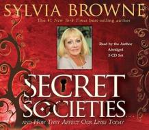 Secret Societies...and How They Affect Our Lives Today di Sylvia Browne edito da Hay House