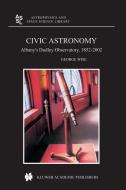 Civic Astronomy: Albany's Dudley Observatory, 1852-2002 di George Wise edito da SPRINGER NATURE