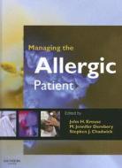 Managing The Allergic Patient di John H. Krouse, M. Jennifer Derebery, Stephen J. Chadwick edito da Elsevier - Health Sciences Division