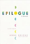 Epilogue: A Memoir di Anne Roiphe edito da Findaway World