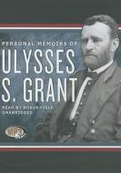 Personal Memoirs of Ulysses S. Grant di Ulysses S. Grant edito da Blackstone Audiobooks