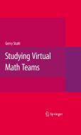 Studying Virtual Math Teams di Gerry Stahl edito da Springer