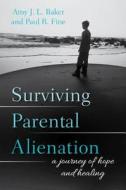 Surviving Parental Alienation di Amy J. L. Baker, Paul R. Fine edito da Rowman & Littlefield