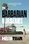 The Barbarian Nurseries di Hector Tobar edito da Hodder & Stoughton