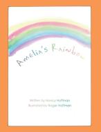 Amelia's Rainbow di Nancy Hoffman edito da AUTHORHOUSE