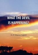 What the Devil is Happening? di B. Maureen Gaglardi edito da Xlibris