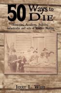 50 Ways to Die di Jerry L. West edito da AuthorHouse