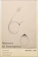 Matters Of Inscription di Christina A. Leon edito da New York University Press