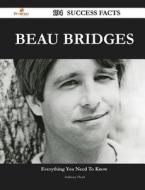 Beau Bridges 194 Success Facts - Everything You Need To Know About Beau Bridges di Anthony Head edito da Emereo Publishing