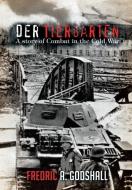Der Tiergarten: A Story of Combat in the Cold War di Fredric a. Godshall edito da AUTHORHOUSE