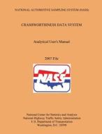 National Automotive Sampling System Crashworthiness Data System Analytic User's Manual 2007 File di U. S. Department of Transportation edito da Createspace